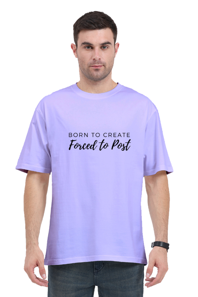 Born To Create Forced To Post Unisex Lighter Shade Round Neck T-shirt