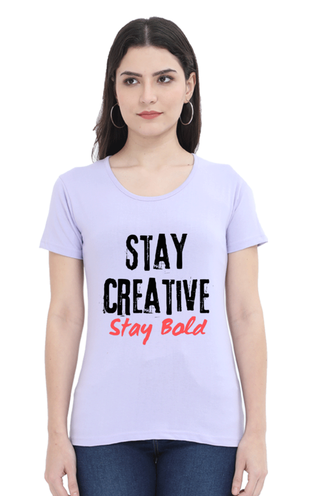 Stay Creative Stay Bold Women's Round Neck Lighter Shade T-shirt