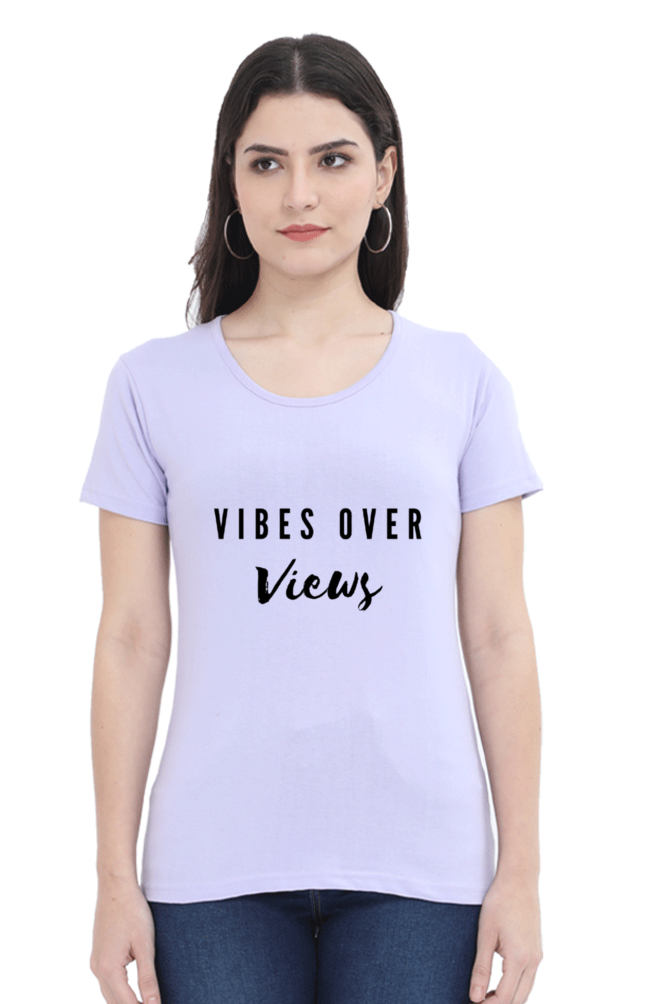Vibes Over Views Lighter Shade Women's Round Neck T-shirt