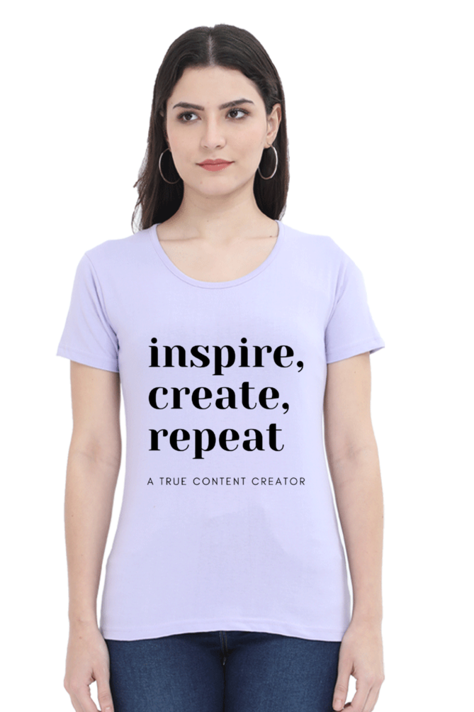 Inspire Create Repeat - A True Content Creator Women's Round Neck Lighter Shade T-Shirt