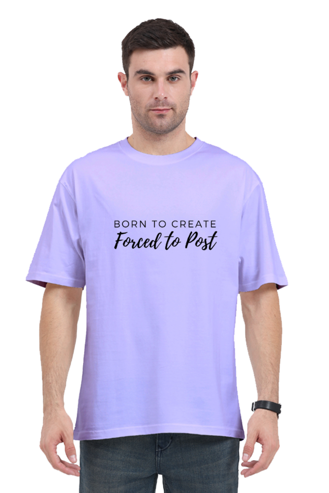 Born To Create Forced To Post Unisex Lighter Shade Round Neck T-shirt