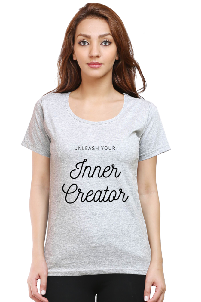 Unleash Your Inner Creator Lighter Shade Women's Round Neck T-shirt