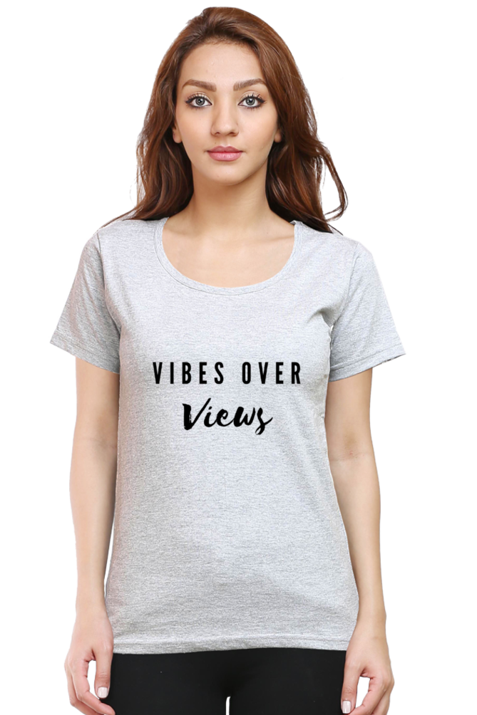 Vibes Over Views Lighter Shade Women's Round Neck T-shirt