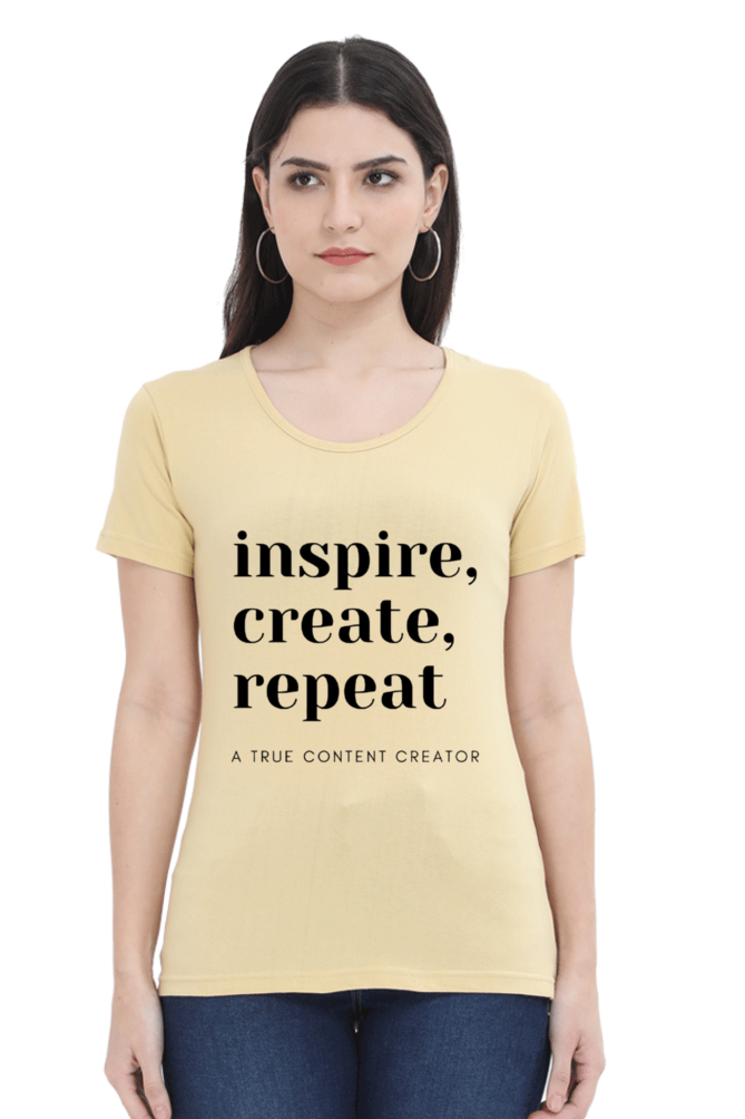 Inspire Create Repeat - A True Content Creator Women's Round Neck Lighter Shade T-Shirt