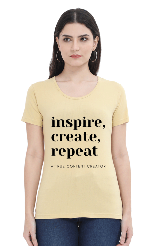 Inspire Create Repeat - A True Content Creator Women's Round Neck Lighter Shade T-Shirt