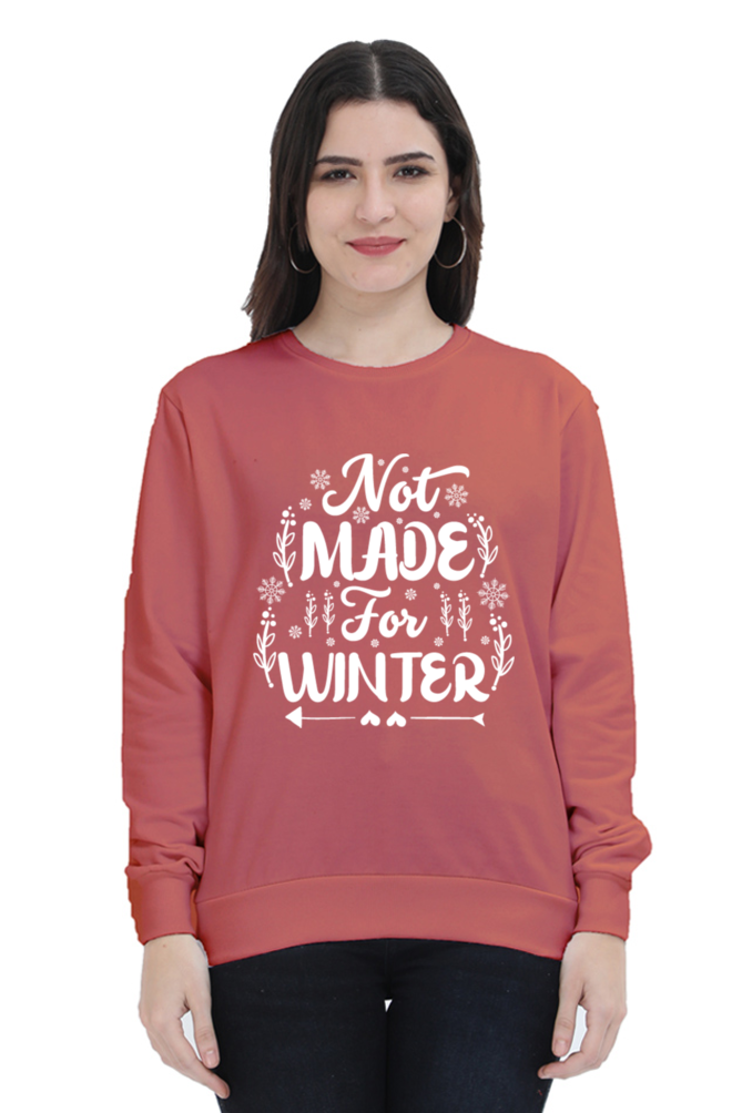 Not Made for Winter Sweatshirt for Women