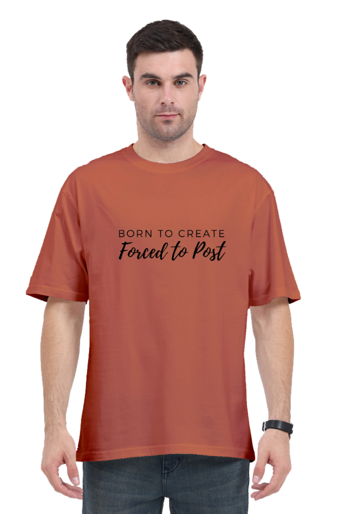 Born To Create Forced To Post Unisex Lighter Shade Round Neck T-shirt