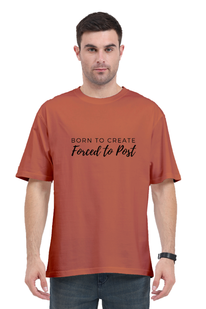 Born To Create Forced To Post Unisex Lighter Shade Round Neck T-shirt