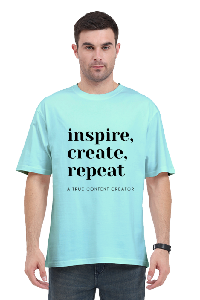 Inspire Create Repeat - A True Content Creator Oversized Unisex Lighter Shade T-Shirt