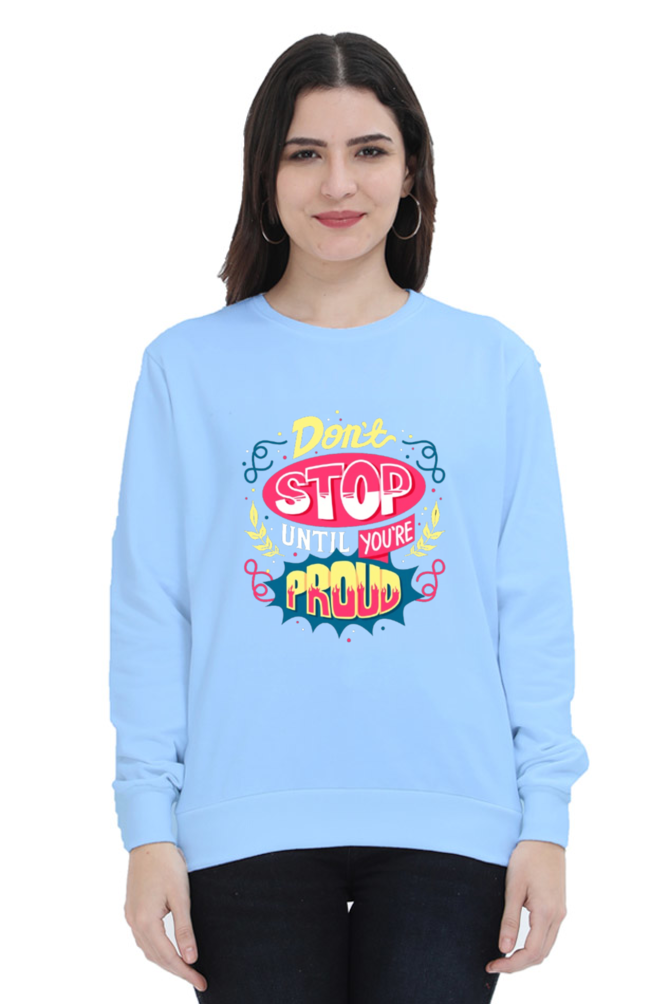 Don't Stop Until You Are Proud Women Sweatshirt