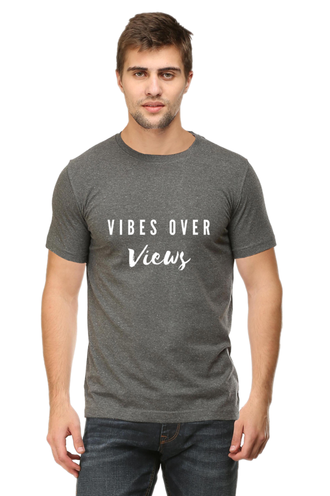 Vibes Over Views Darker Shade Men's Round Neck T-shirt
