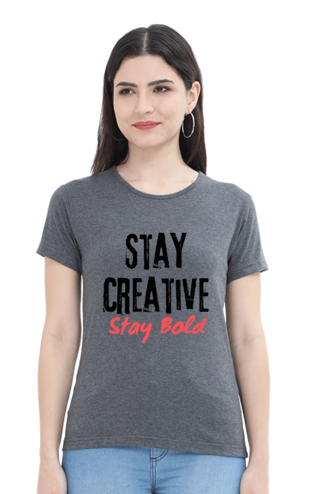 Stay Creative Stay Bold Women's Round Neck Lighter Shade T-shirt