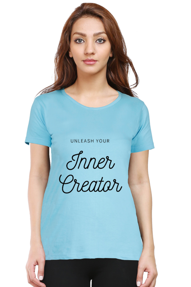 Unleash Your Inner Creator Lighter Shade Women's Round Neck T-shirt