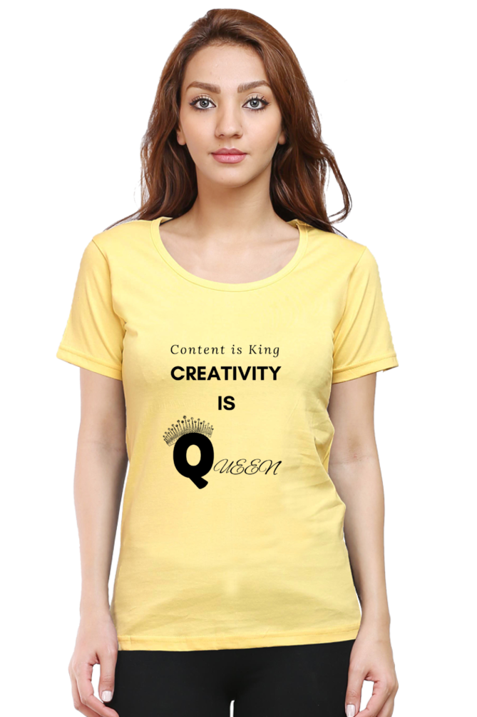 Content is King Creativity is Queen Women's Round Neck Lighter Shade T-shirt