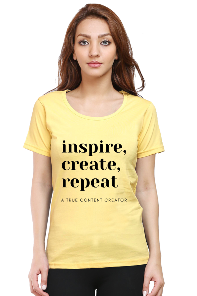 Inspire Create Repeat - A True Content Creator Women's Round Neck Lighter Shade T-Shirt
