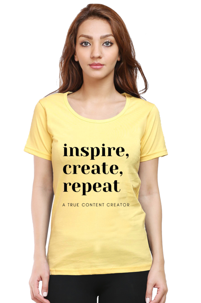 Inspire Create Repeat - A True Content Creator Women's Round Neck Lighter Shade T-Shirt
