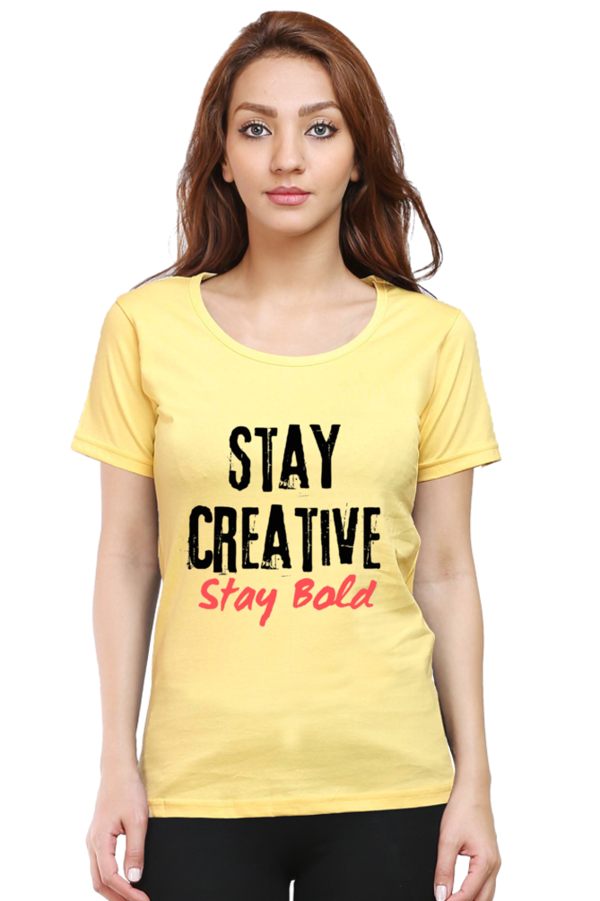 Stay Creative Stay Bold Women's Round Neck Lighter Shade T-shirt