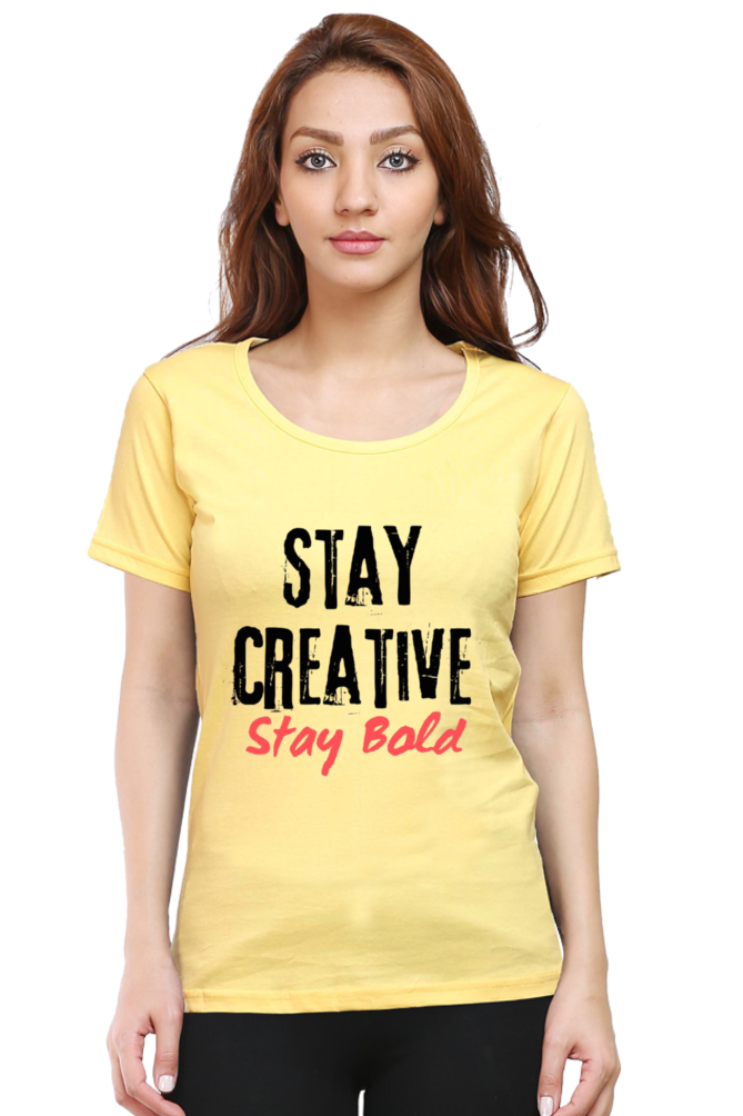 Stay Creative Stay Bold Women's Round Neck Lighter Shade T-shirt