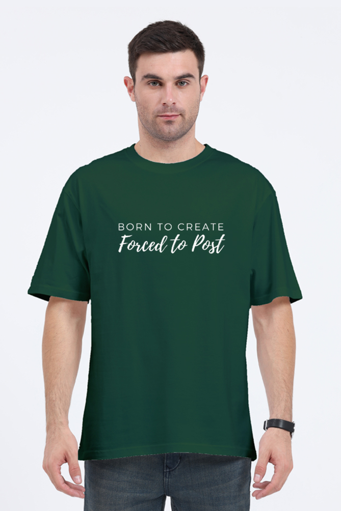Born to Create Forced To Post Unisex Round Neck Darker Shade T-shirt