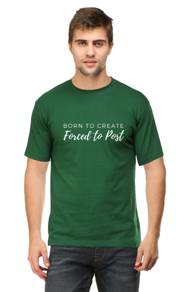 Born to Create Forced to Post Men's Round Neck Darker Shade T-shirt
