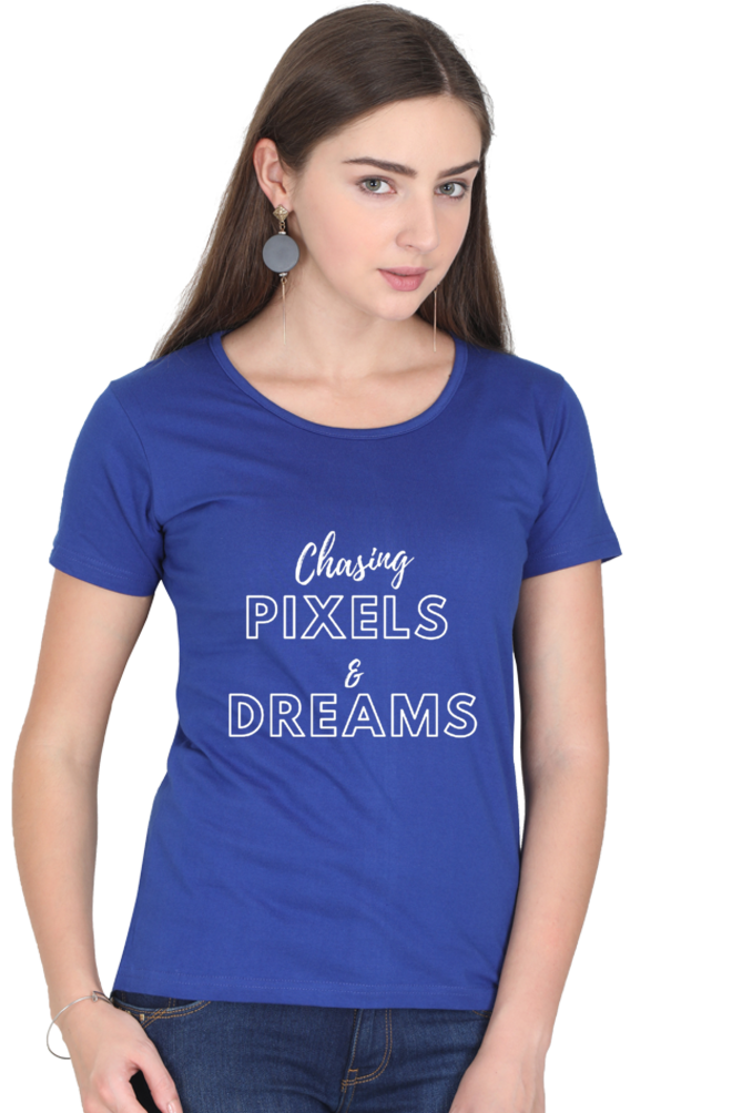 Chasing Pixels and Dreams Women Darker Shade Round Neck T-shirt