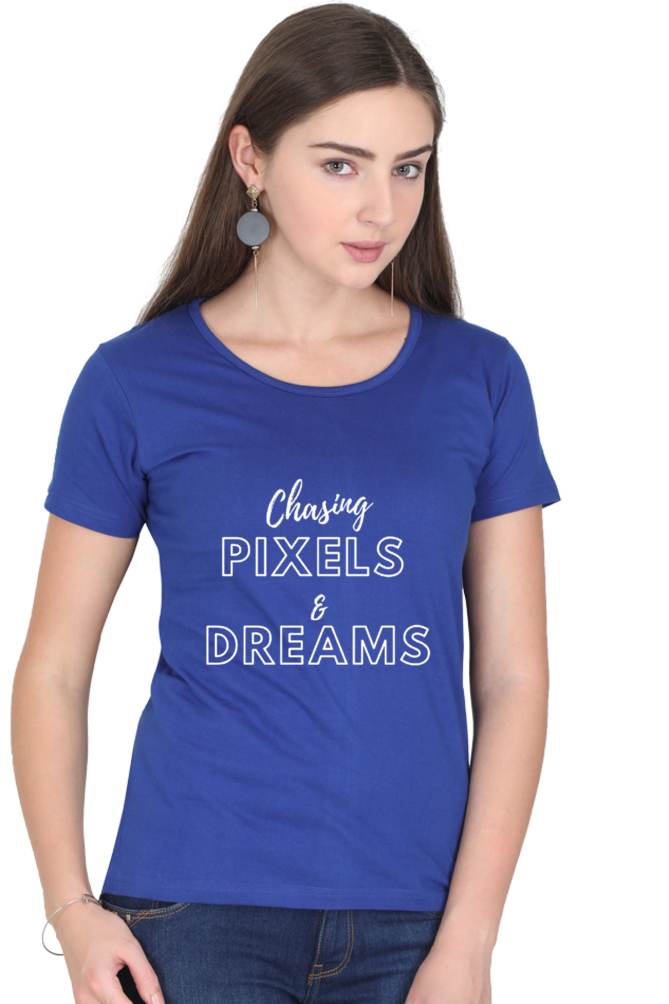 Chasing Pixels and Dreams Women Darker Shade Round Neck T-shirt