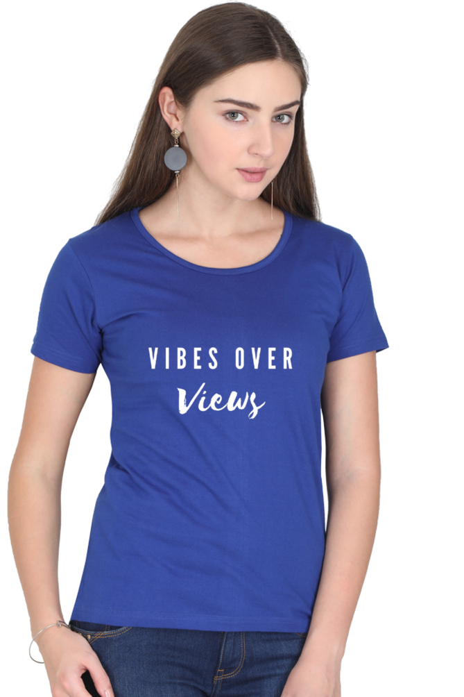 Vibes Over Views Darker Shade Women's Round Neck T-shirt