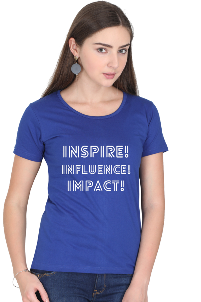 Inspire Influence Impact Darker Shade Women's Round Neck T-shirt
