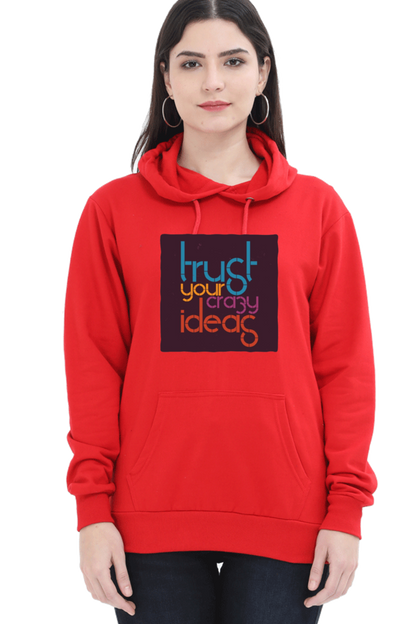 Trust Your Crazy Ideas Women Hoodie Sweatshirt