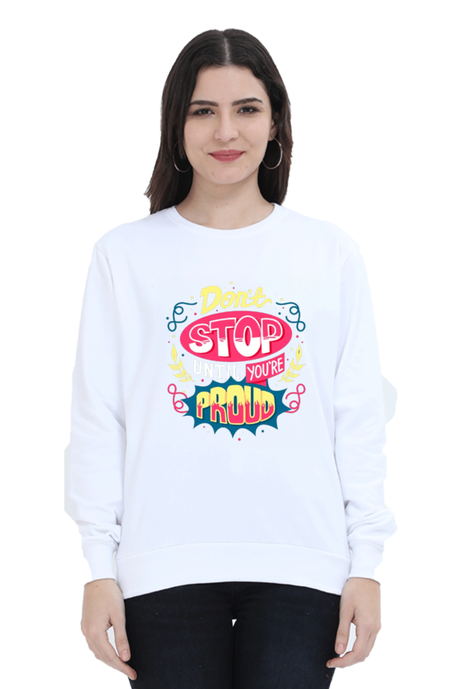 Don't Stop Until You Are Proud Women Sweatshirt