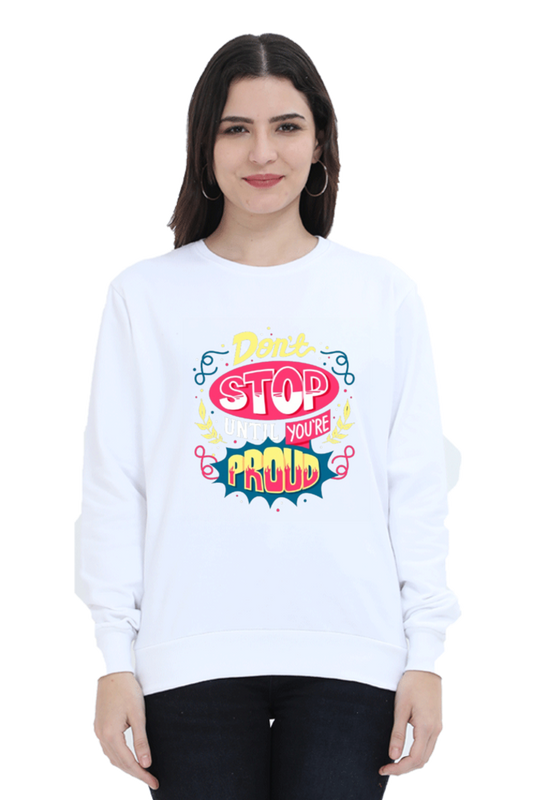 Don't Stop Until You Are Proud Women Sweatshirt