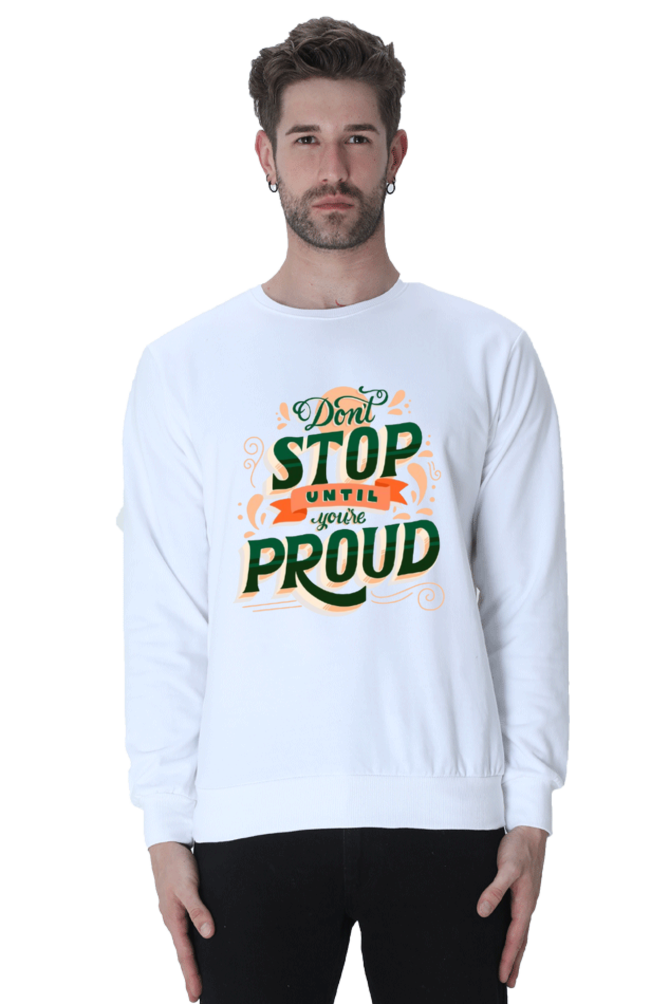 Don't Stop Until You Are Proud Men Sweatshirt