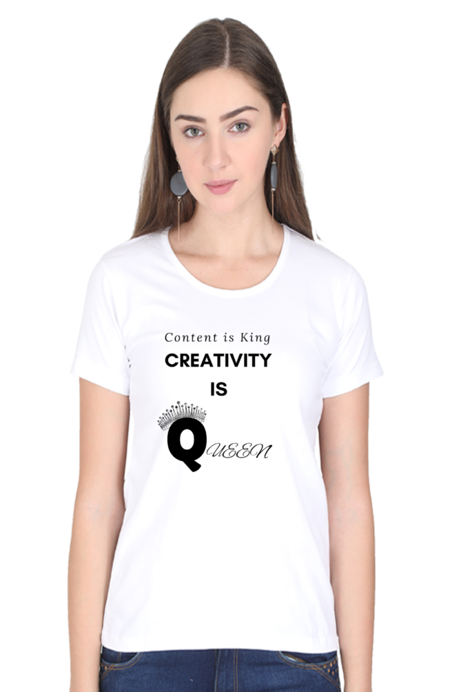 Content is King Creativity is Queen Women's Round Neck Lighter Shade T-shirt