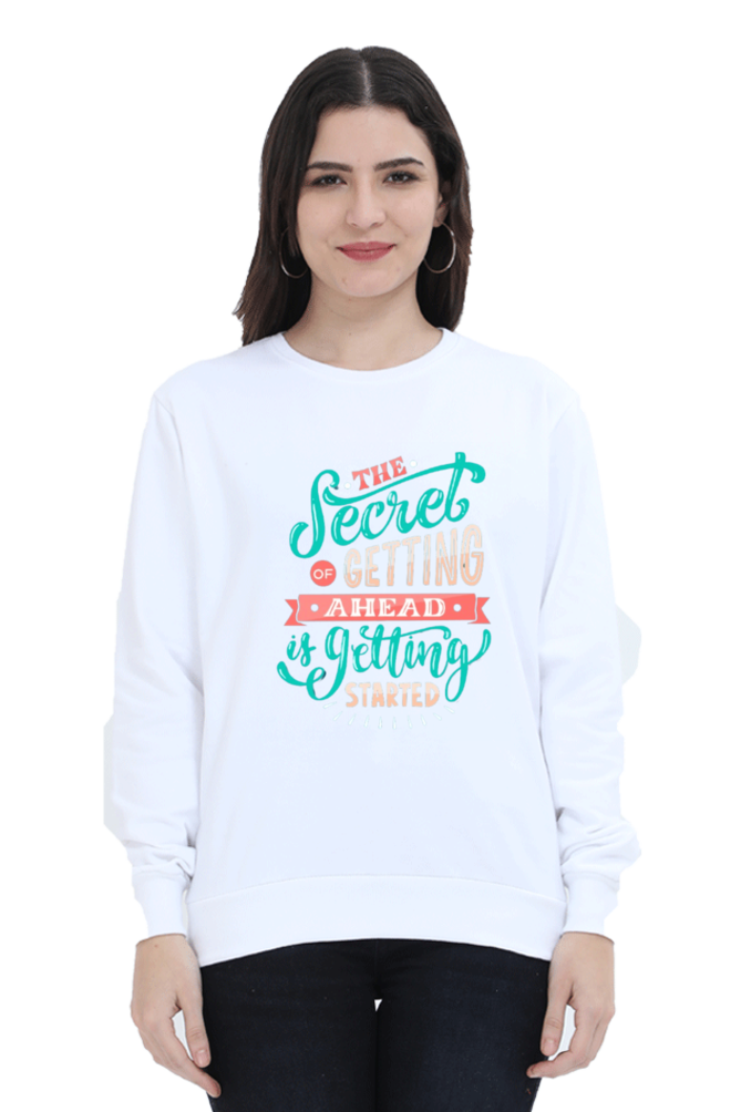 The Secret of Getting Ahead is Getting Started Women Sweatshirt
