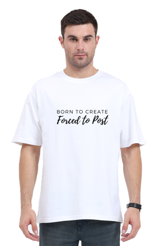 Born To Create Forced To Post Unisex Lighter Shade Round Neck T-shirt