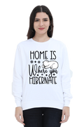 Home Is Where You Hibernate Lighter Shade Sweatshirt for Women