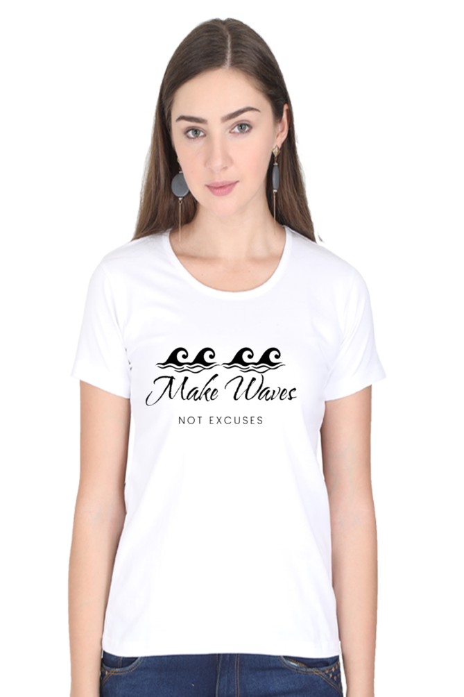 Make Waves Not Excuses Women's Lighter Shade Round Neck T-shirt