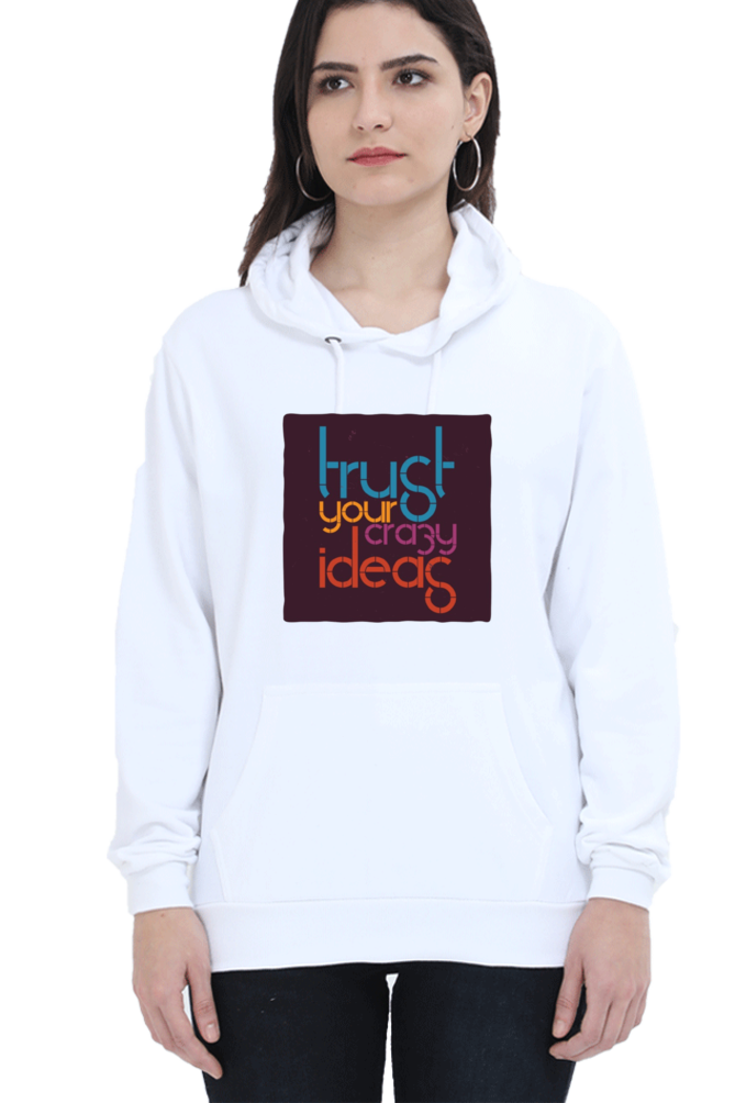 Trust Your Crazy Ideas Women Hoodie Sweatshirt
