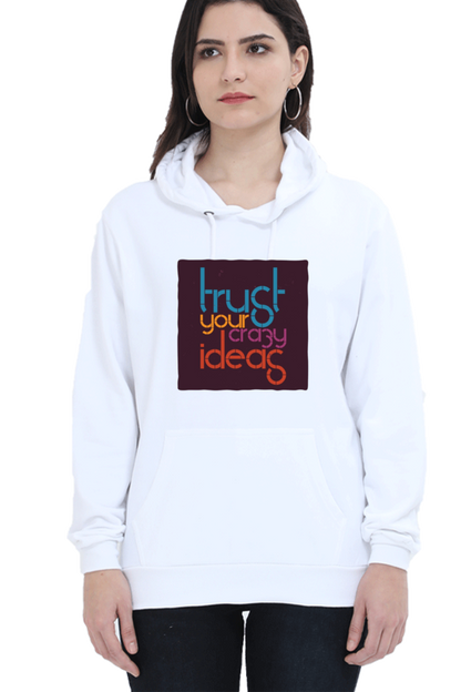 Trust Your Crazy Ideas Women Hoodie Sweatshirt