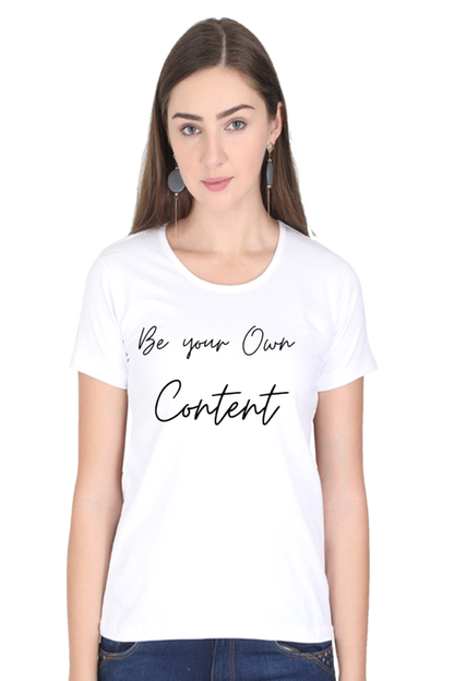 Be Your Own Content Women's Round Neck Lighter T-Shirt