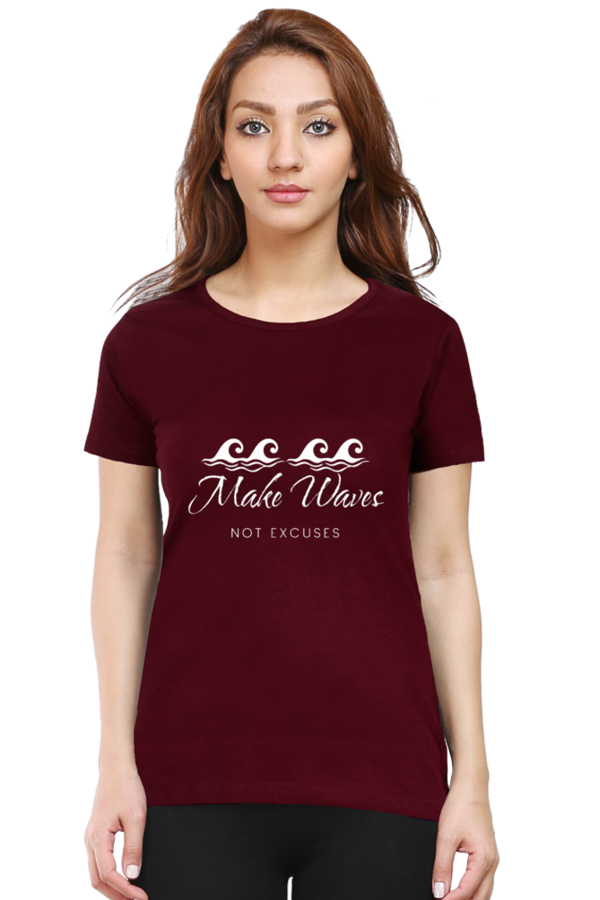 Make Waves Not Excuses Women Round Neck Darker Shade T-shirt