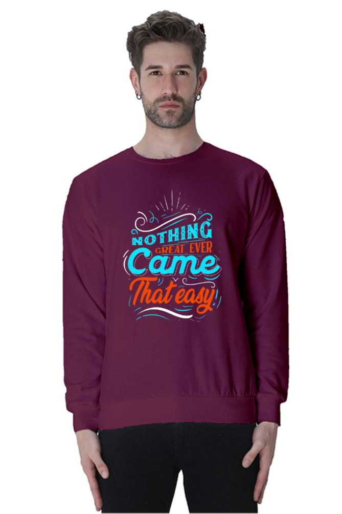 Nothing Great Ever Came That Easy Men Sweatshirt