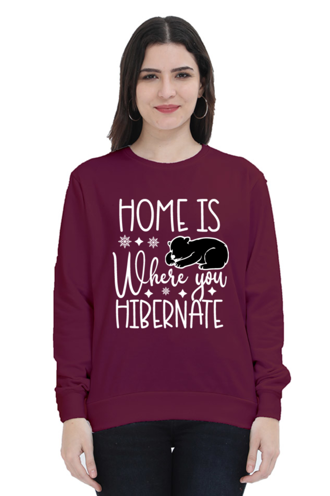 Home Is Where You Hibernate Sweatshirt for Women