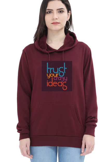Trust Your Crazy Ideas Women Hoodie Sweatshirt