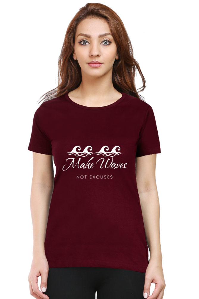 Make Waves Not Excuses Women Round Neck Darker Shade T-shirt