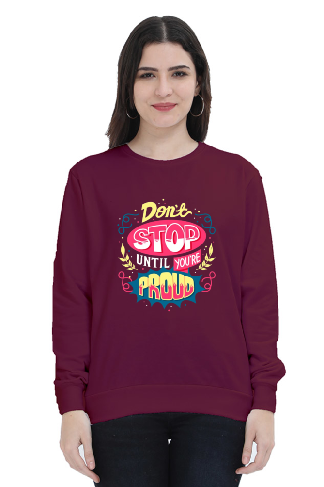 Don't Stop Until You Are Proud Women Sweatshirt