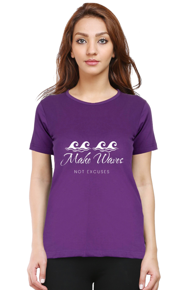 Make Waves Not Excuses Women Round Neck Darker Shade T-shirt