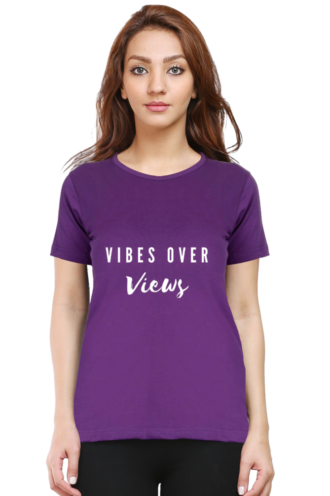 Vibes Over Views Darker Shade Women's Round Neck T-shirt