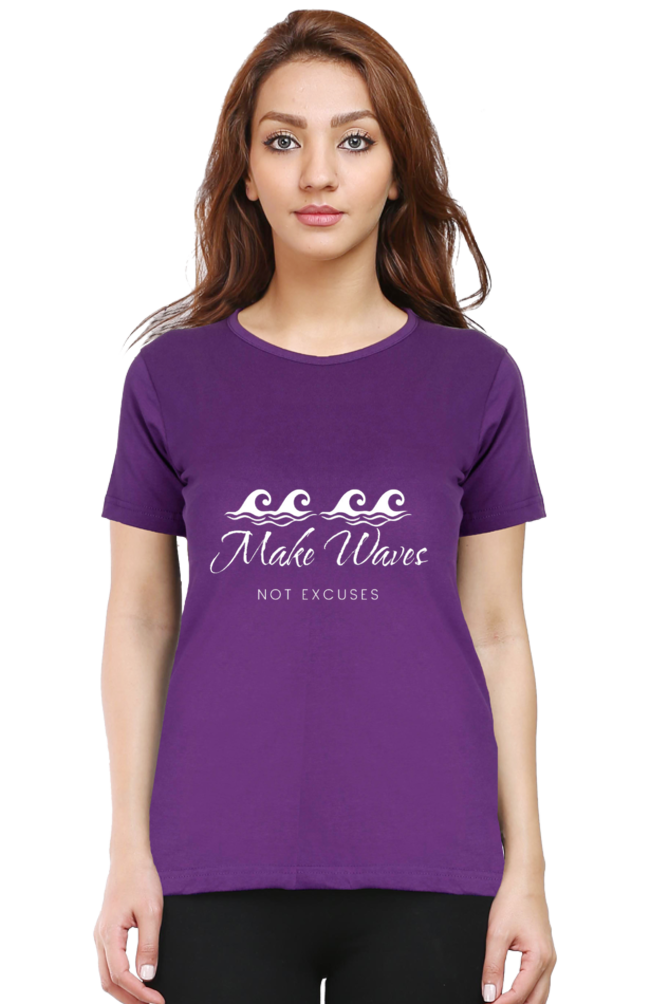 Make Waves Not Excuses Women Round Neck Darker Shade T-shirt