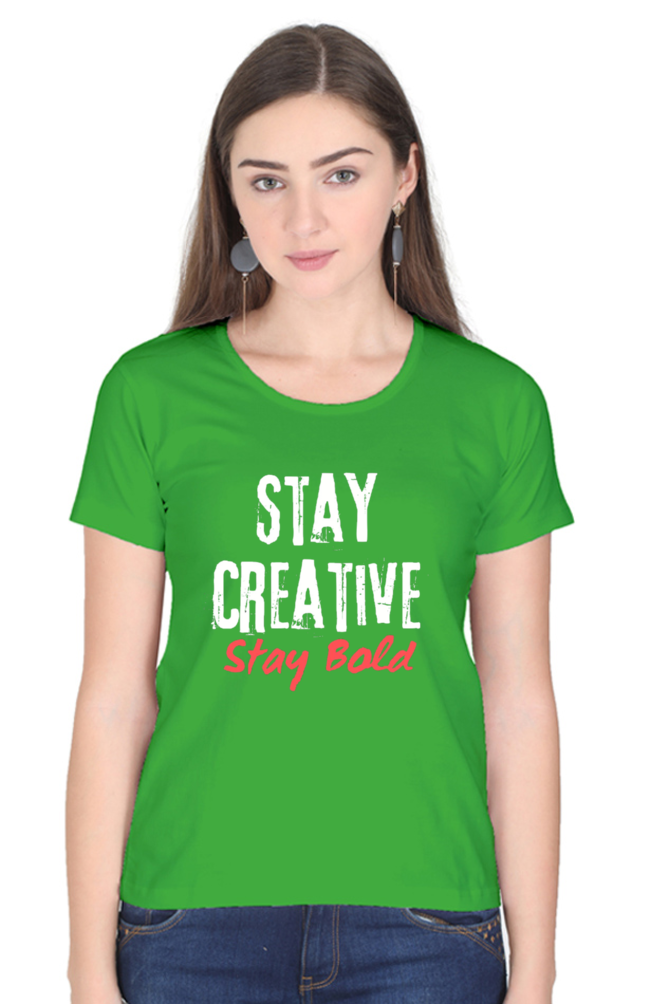 Stay Creative Stay Bold Women's Round Neck Darker Shade T-shirt